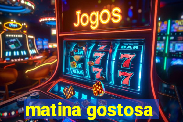 matina gostosa